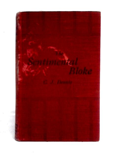 The Songs of a Sentimental Bloke By C. J. Dennis