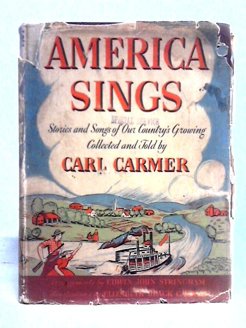 America Sings. Stories and Songs of Our Country's Growing von Carl Carmer