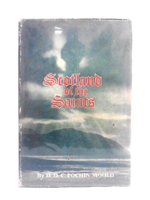 Scotland of the Saints By D. D. C. Pochin Mould