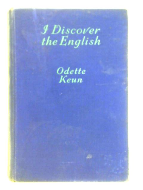 I Discover the English von Odette Keun