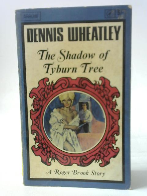 The Shadow Of Tyburn Tree By Wheatley, Dennis