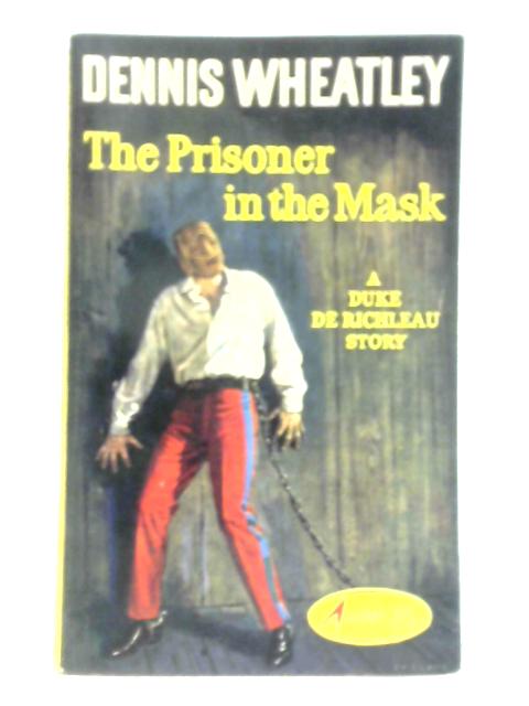 The Prisoner in the Mask By Dennis Wheatley
