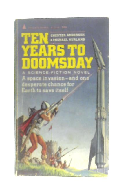 Ten Years to Doomsday von Chester Anderson & Michael Kurland