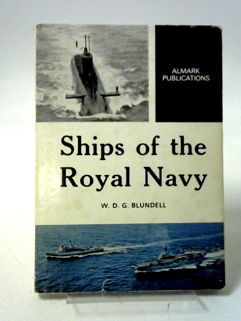 Ships of the Royal Navy By Blundell, W.D.G.