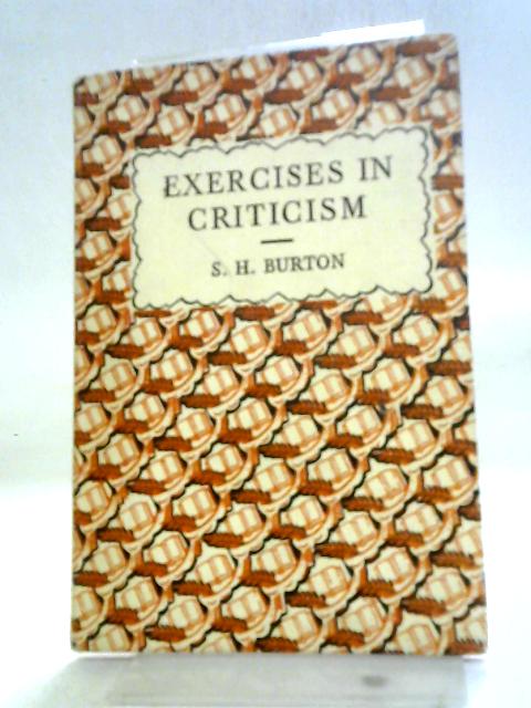 Exercises in criticism By S. H. Burton