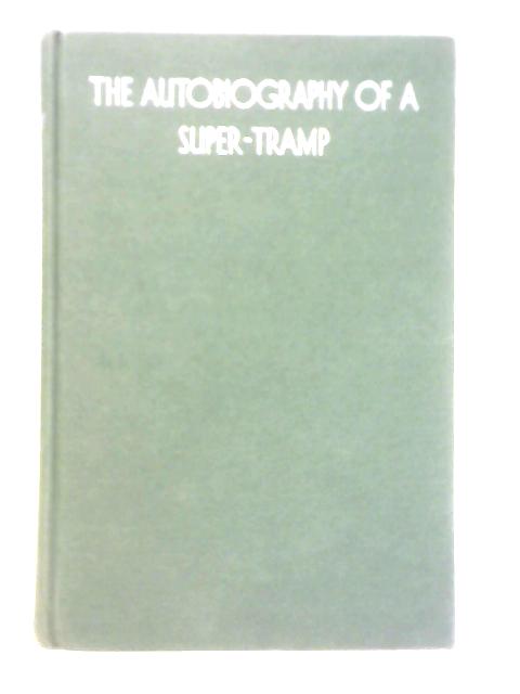 The Autobiography of a Super-tramp By W. H. Davies