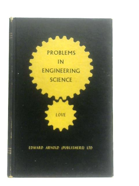 Problems in Engineering Science By L. F. C. Love