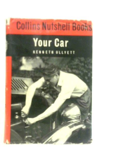 Collins Nutshellf Books. Your Car By Kenneth Ullyett