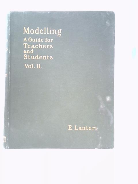 Modelling: A Guide for Teachers and Students Volume II By Ed.Lanteri