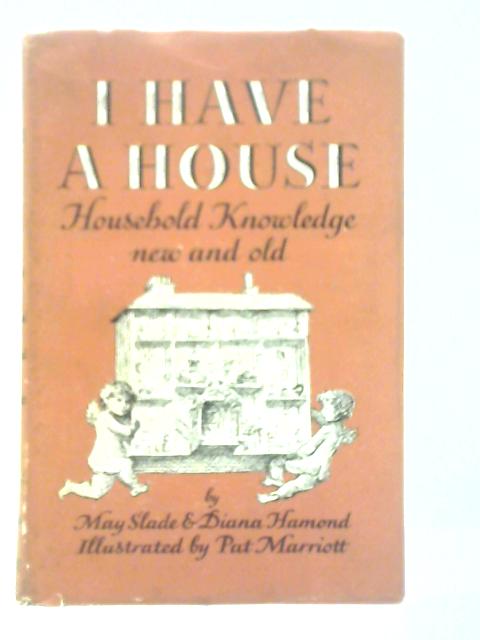 I Have a House By May Slade & Diana Hammond