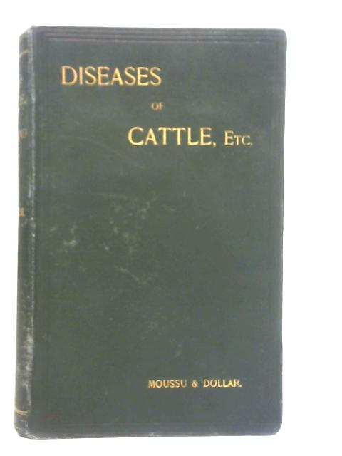 Diseases of Cattle, Sheep, Goats and Swine By G. Moussu JNO. A. W. Dollar