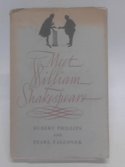 Meet William Shakespeare. By Hubert Phillips