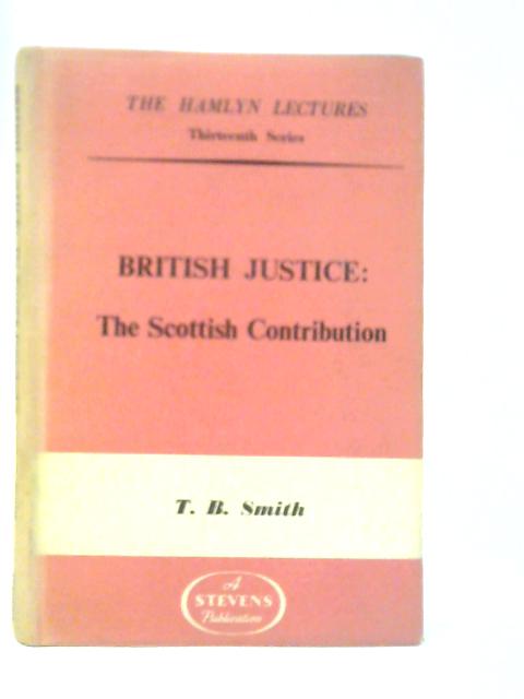 British Justice: The Scottish Contribution By T.B.Smith