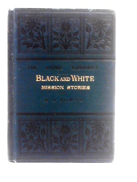 Black And White. Mission Stories By H. A. Forde