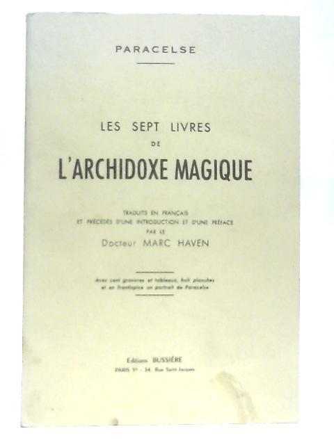 Les Sept Livres De L'Archidoxe Magique By Marc Haven Paracelse