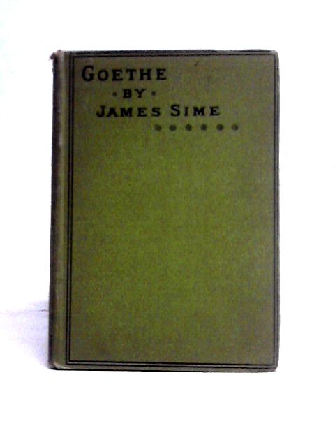 Life of Johann Wolfgang Goethe By James Sime