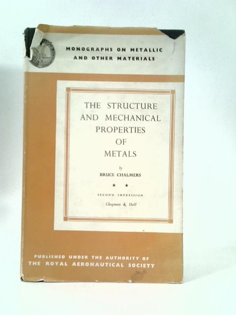 The Structure And Mechanical Properties Of Metals. Volume II By Bruce Chalmers