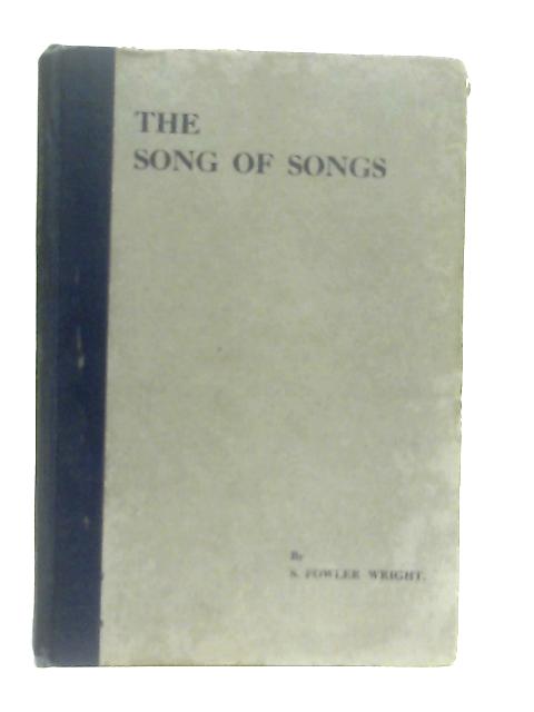 The Song of Songs and Other Poems By S. Fowler Wright