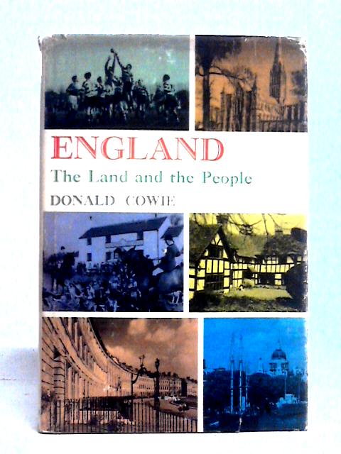 England: The Land and the People By Donald Cowie