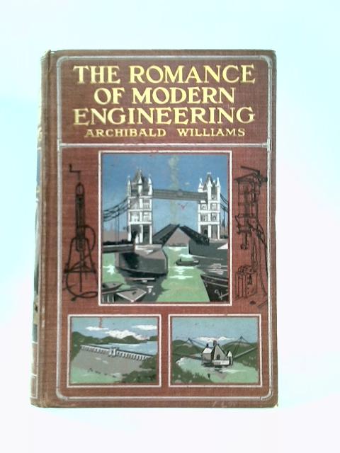 The Romance Of Modern Engineering By Archibald Williams