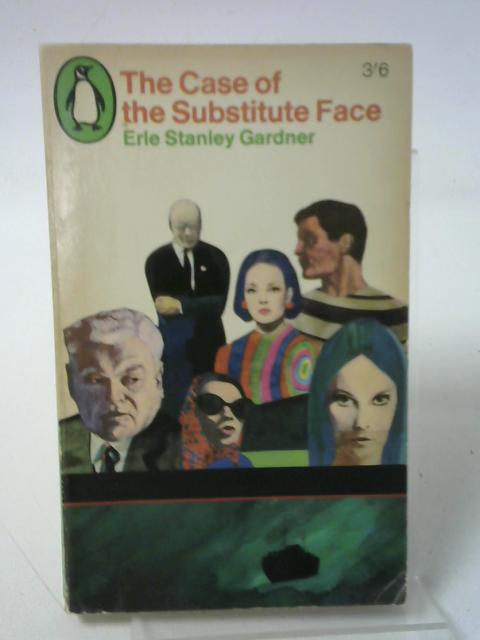 Case of the Substitute Face By STANLEY GARDNER Erle