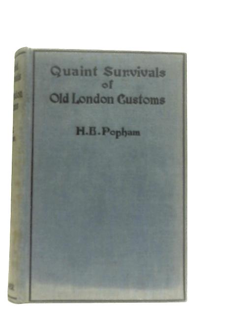 Quaint Survival of Old London Customs By H. E. Popham