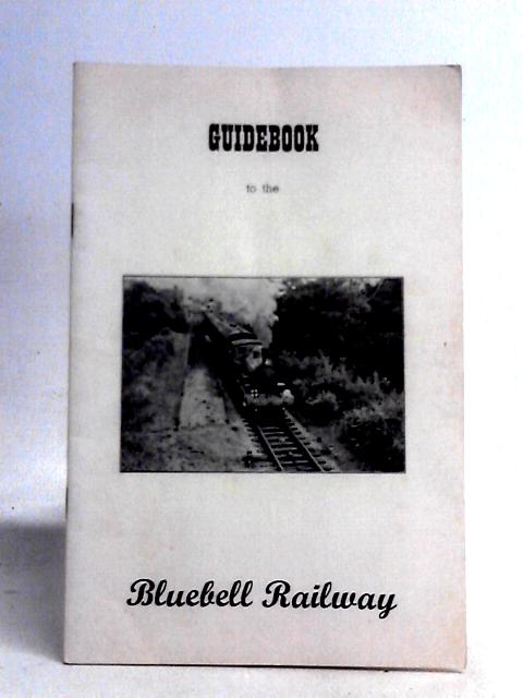 Guidebook to the Bluebell Railway By T. C. Cole