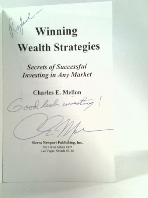 Winning Wealth Strategies: Secrets to Successful Investing in Any Market By Charles E. Mellon