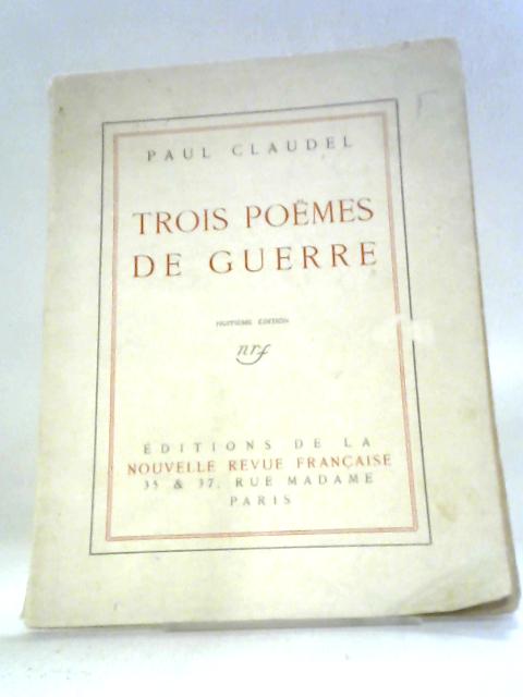 Trois Poèmes De Guerre By Paul Claudel