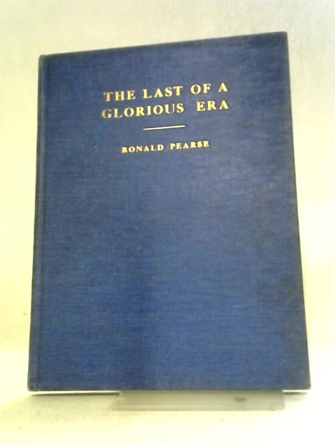 The Last of a Glorious Era By Ronald Pearse