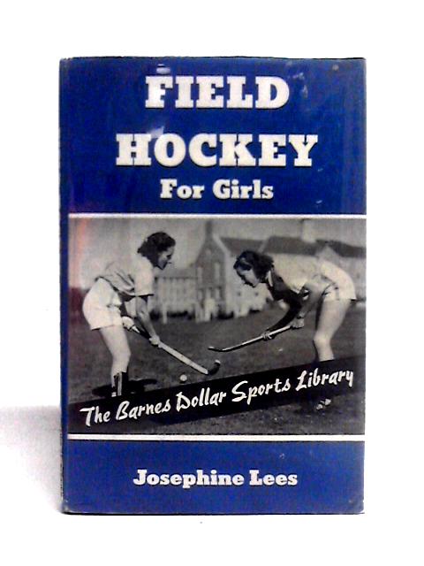 Field Hockey for Girls By Joseph Lees