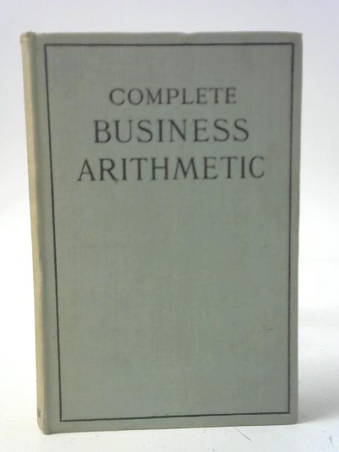 Complete Business Arithmetic By Ivor T. Plant