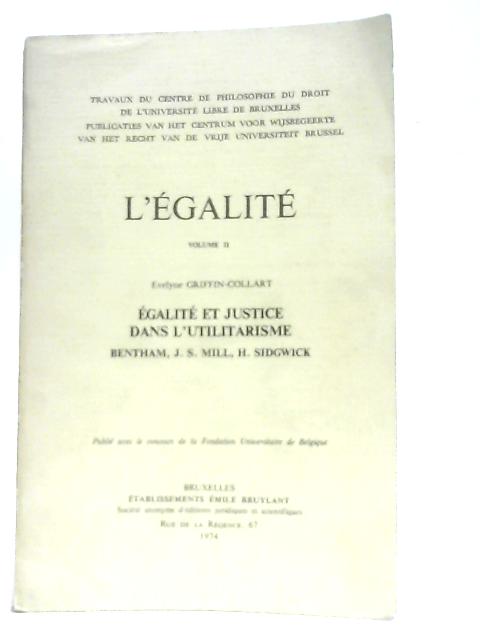 L'Egalite Volume II, Egalite et justice dans l'utilitarisme By Evelyne Griffin-Collart et al