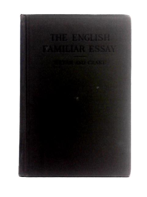 The English Familiar Essay: Representative Texts von William Frank Bryan