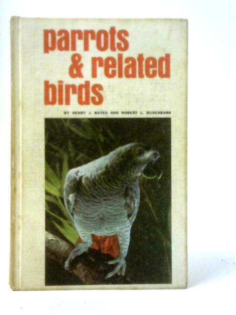Parrots and Related Birds von Henry Bates & Rober Busenbark