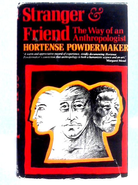 Stranger and Friend: The Way of an Anthropologist By Hortense Powdermaker