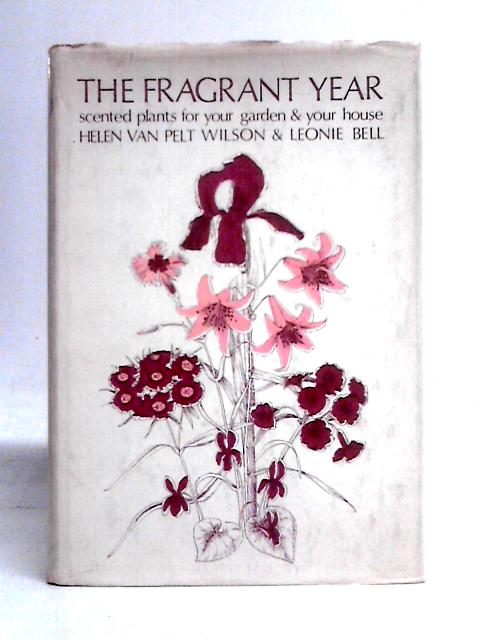 The Fragrant Year By Helen Van Pelt Wilson