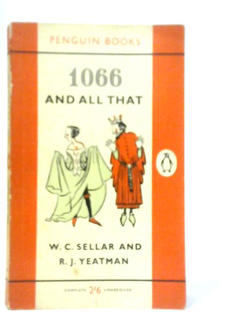 1066 And All That By Walter Carruthers Sellar & Robert Julian Yeatman