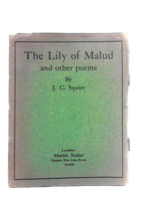 The Lily of Malud and Other Poems von J. C. Squire