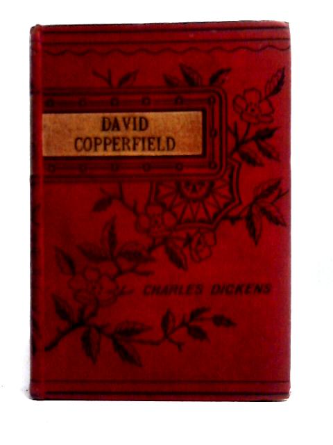 The Personal History of David Copperfield. By Charles Dickens