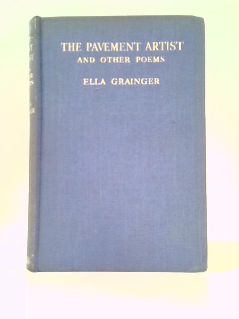 The Pavement Artist and Other Poems By Ella Grainger