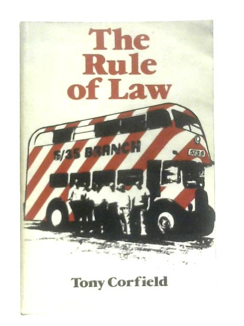 The Rule Of Law: A Study In Trade Union Organisation von Tony Corfield