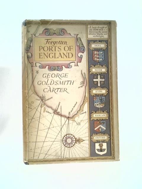 Forgotten Ports of England By George Goldsmith Carter