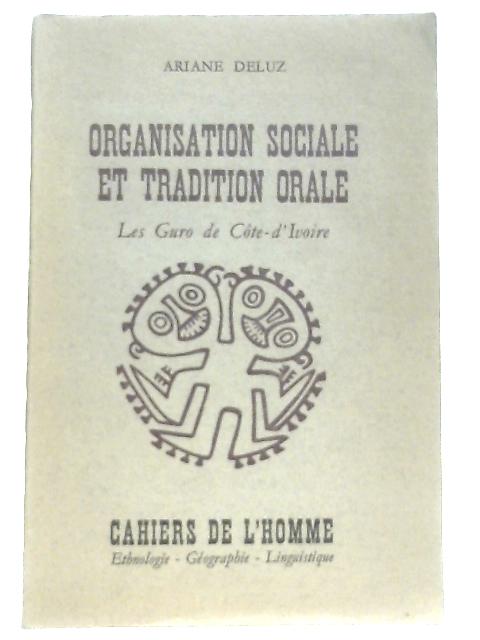 Organisation Sociale Et Tradition Orale: Les Guro De Cïte-d'ivoire. von Ariane Deluz