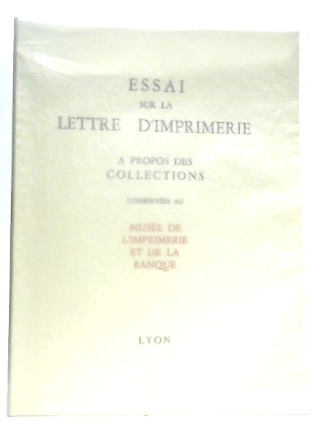 Essai sur la Lettre d'Imprimerie a Propos des Collections By Anon