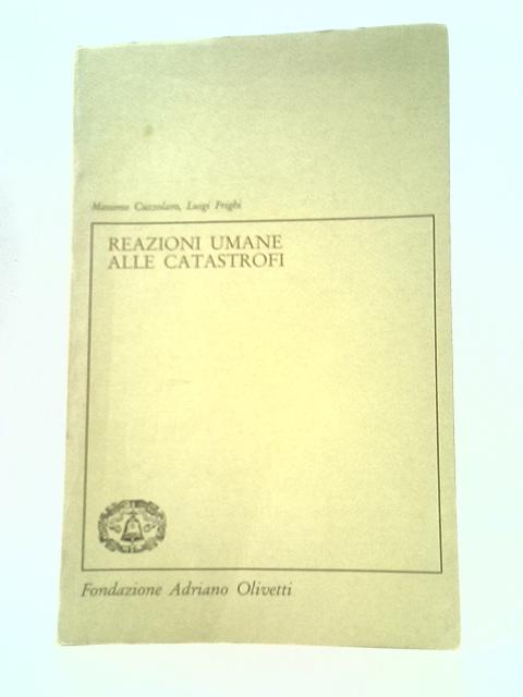 Reazioni Umane Alle Catastrofi: Aspetti Psicosociali E Di Igiene Mentale By Massimo Cuzzolaro and Luigi Frighi