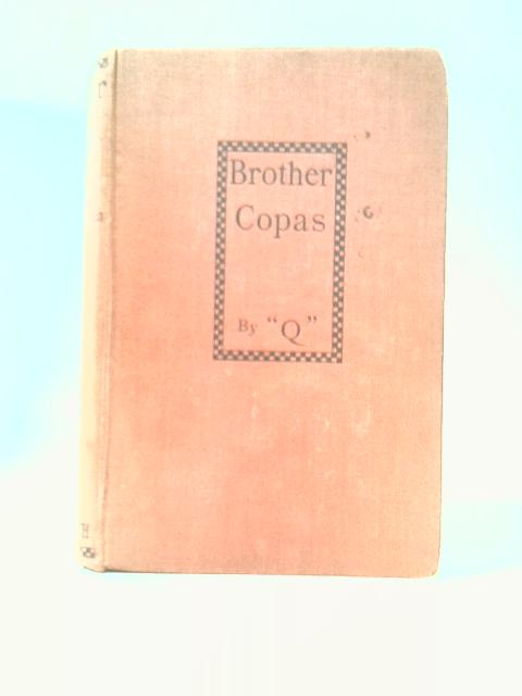 Brother Copas By Arthur Quiller-Couch (Q)