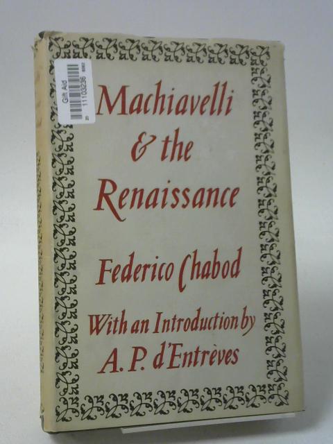 Machiavelli & The Renaissance. Translated From The Italian By David Moore. By Federico Chabod