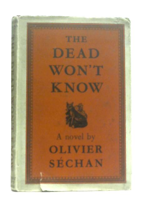 The Dead Won't Know By Olivier Sechan