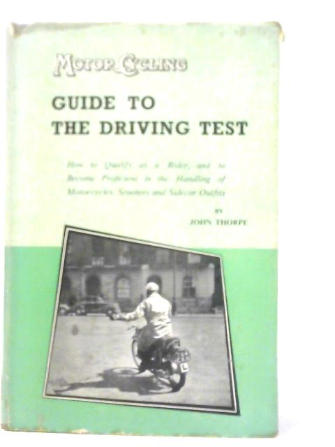 Motor Cycling Guide To The Driving Test By John Thorpe